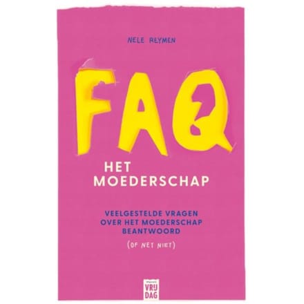 Faq: Het Moederschap - Nele Reymen