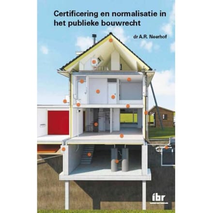 Certificering En Normalisatie In Het Publieke Bouwrecht - A.R. Neerhof