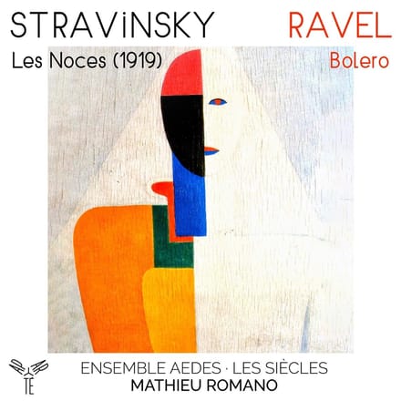Ensemble Vocal Aedes, Les Siècles, Mathieu Romano - Stravinsky: Les Noces (1919)|Ravel: Bolero (CD)
