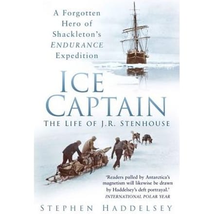 Ice Captain: The Life Of J.R. Stenhouse - Stephen Haddelsey