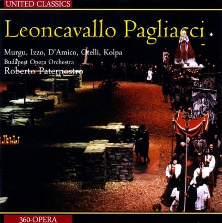 Budapest Opera Orchestra, Roberto Paternostro - Leoncavallo Pagliacci: Murgu, Izzo, d'Amico, Otelli, Kolpa (CD)