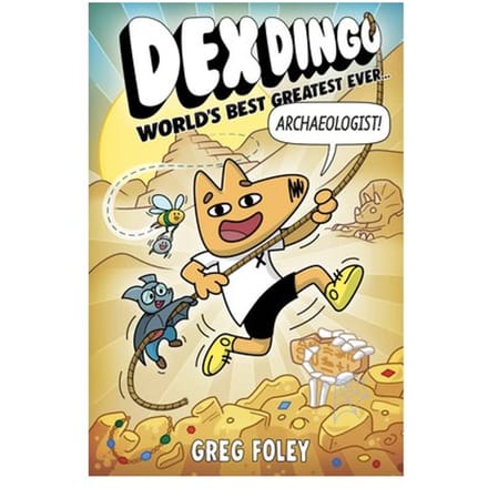 Dex Dingo: World's Best Greatest Ever Archaeologist - Dex Dingo - Greg Foley