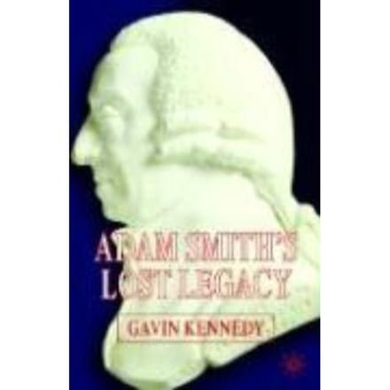 Adam Smith's Lost Legacy - G. Kennedy