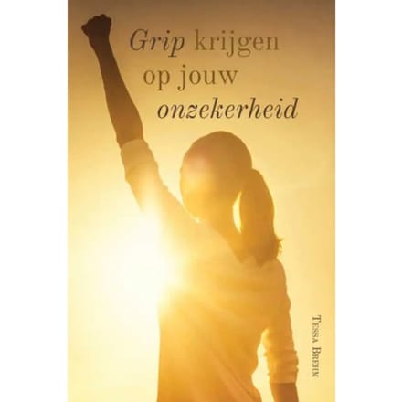 Grip Krijgen Op Onzekerheid - Tessa Brehm