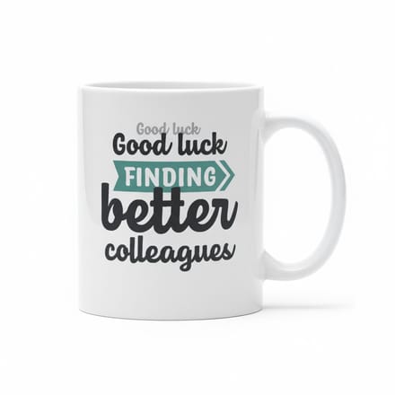 “Good Luck Finding Better Colleagues” Mok – Grappige Afscheid & Kantoor Humor Koffiemok 330 ml