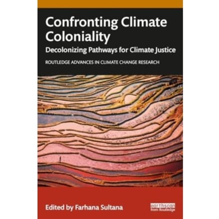Confronting Climate Coloniality - Routledge Advances In Climate Change Research