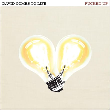 David Comes To Life (10th Anniversary Edition) - Fucked Up