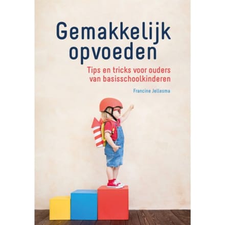 Gemakkelijk Opvoeden - Francine Jellesma
