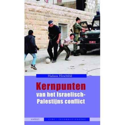Kernpunten Van Het Israëlisch-Palestijns Conflict - Cidi-Informatiereeks - Hadassa Hirschfeld
