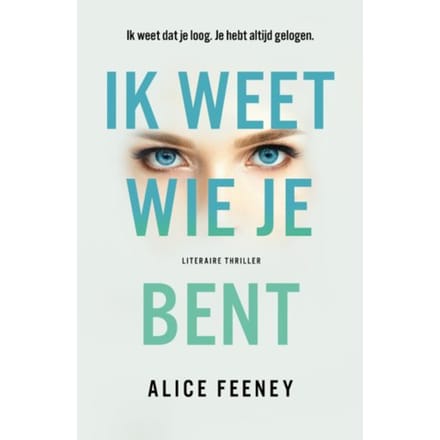 Ik Weet Wie Je Bent - Alice Feeney