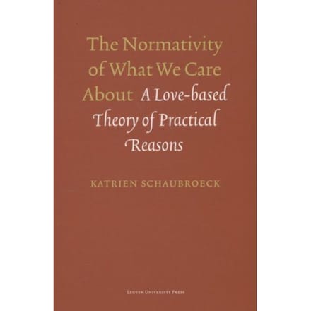 The Normativity Of What We Care About - Katrien Schaubroeck