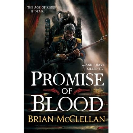 Promise Of Blood - Powder Mage Trilogy - Brian McClellan