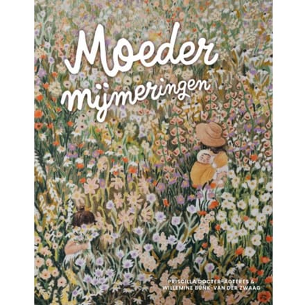 Moedermijmeringen - Willemine van der Zwaag