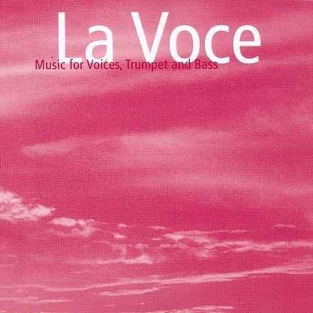 La Voce - Music for Voices, Trumpet and Bass (CD)