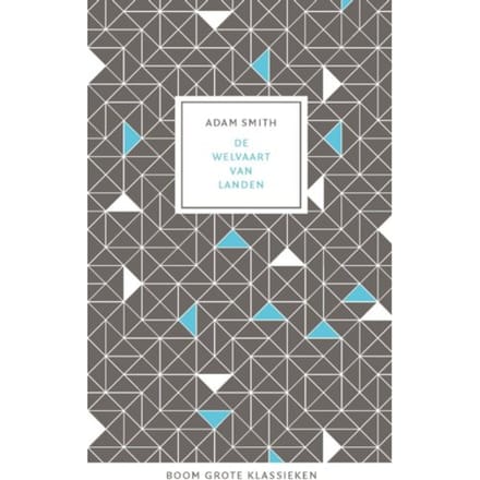 De Welvaart Van Landen - Grote Klassieken - Adam Smith