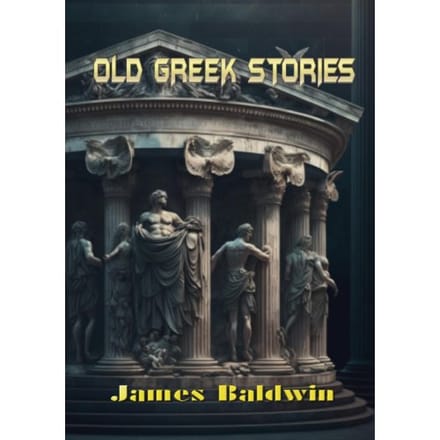 Old Greek Stories - James Baldwin
