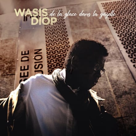 Wasis Diop - De La Glace Dans La Gazelle (CD)