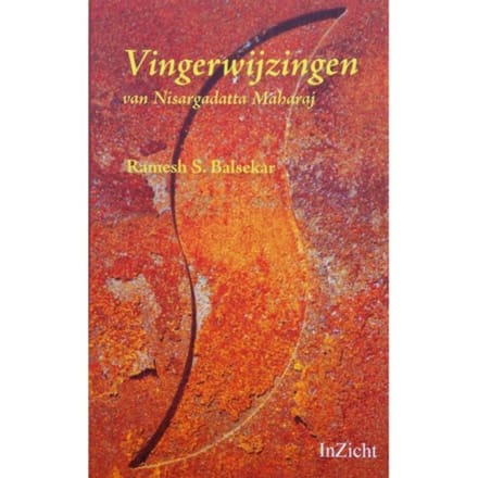 Vingerwijzingen Van Nisargadatta Maharaj - Ramesh S. Balsekar