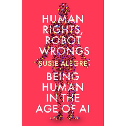 Human Rights, Robot Wrongs - Susie Alegre