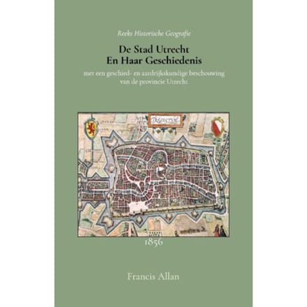De Stad Utrecht En Haar Geschiedenis - Francis Allan