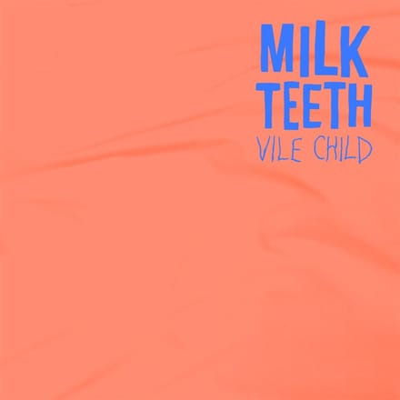 Vile Child - Milk Teeth