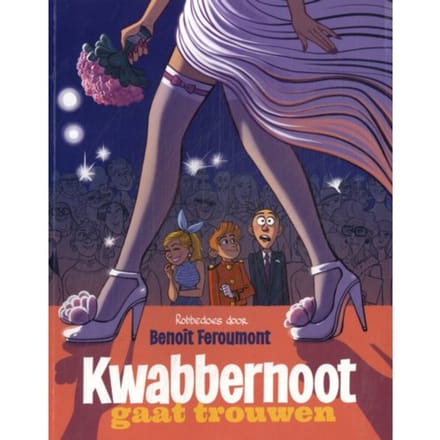 Kwabbernoot Gaat Trouwen - Robbedoes Door... - Benoît Feroumont