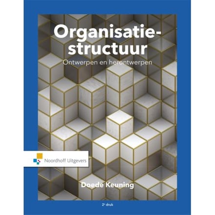 Organisatiestructuur: Ontwerpen En Herontwerpen - Doede Keuning