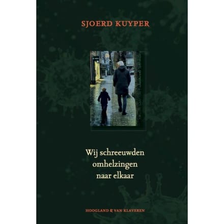 Wij Schreeuwden Omhelzingen Naar Elkaar - Sjoerd Kuyper