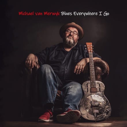 Michael Van Merwyk - Blues Everywhere I Go (CD)