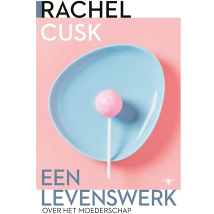 Een Levenswerk - Rachel Cusk