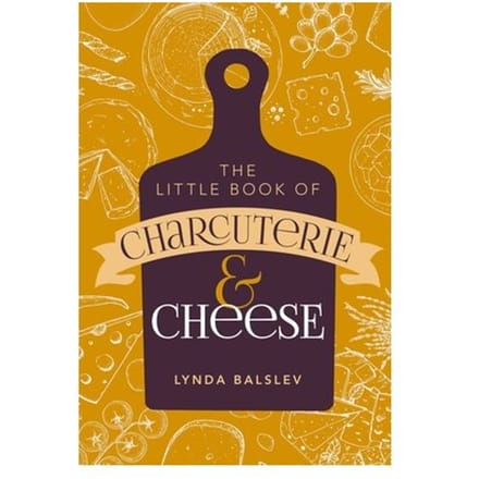 Little Book Of Charcuterie And Cheese - Lynda Balslev