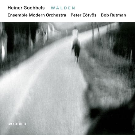 Bob Rutman, Ensemble Modern, Peter Eotvos - Goebbels: Walden (CD)