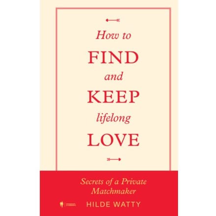 How To Find And Keep Lifelong Love - Hilde Watty