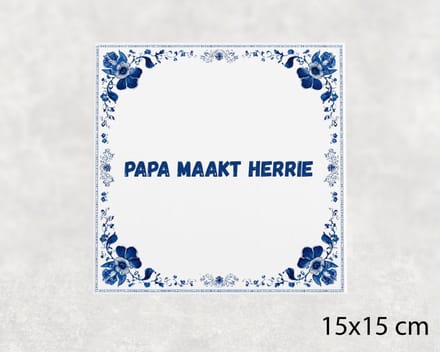 Spreuk tegel 15x15 cm Papa maakt herrie