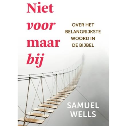Niet Voor Maar Bij - Samuel Wells