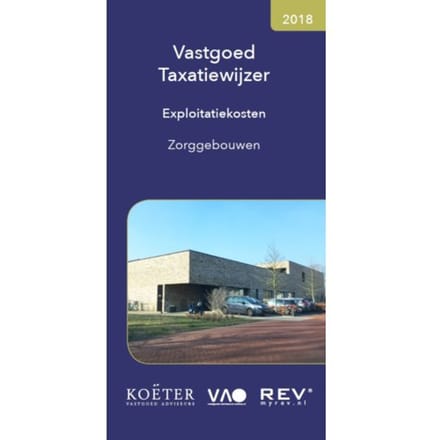 Vastgoed Taxatiewijzer Exploitatiekosten Zorggebouwen / 2018 - Koeter Vastgoed Adviseurs