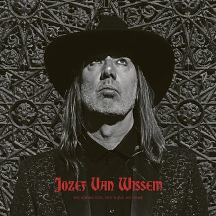 Jozef Van Wissem - We Adore You, You Have No Name (CD)