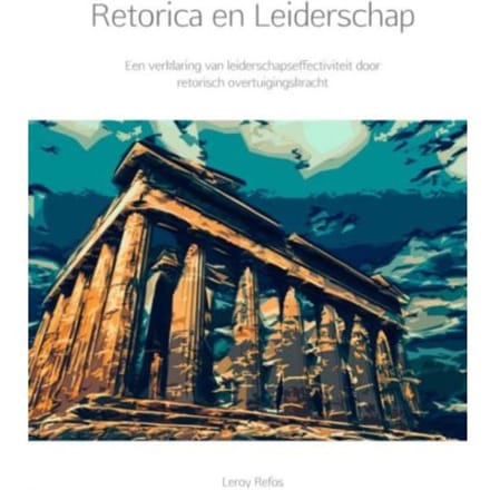 Retorica En Leiderschap - Leroy Refos