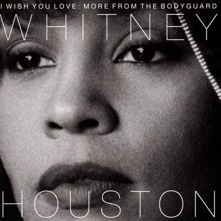 I Wish You Love: More From The Bodyguard - Whitney Houston
