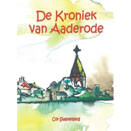 De Kroniek Van Aaderode - Cor Swanenberg