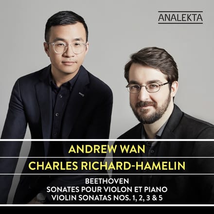 Andrew Wan, Charles Richard-Hamelin - Beethoven: Sonates Pour Violon Et Piano Violin Sonatas, Nos. 1, 2, 3 & 5 (CD)