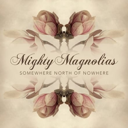 Mighty Magnolias - Somewhere North Of Nowhere (CD)