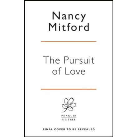 The Pursuit Of Love - Nancy Mitford