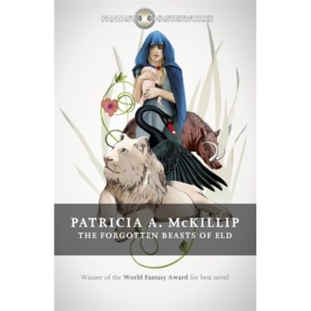 The Forgotten Beasts Of Eld - Fantasy Masterworks - Patricia A. McKillip