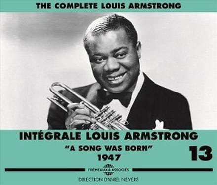 Louis Armstrong - Intégrale Louis Armstrong Vol.13 - A Song Was Born 1947 (3 CD)