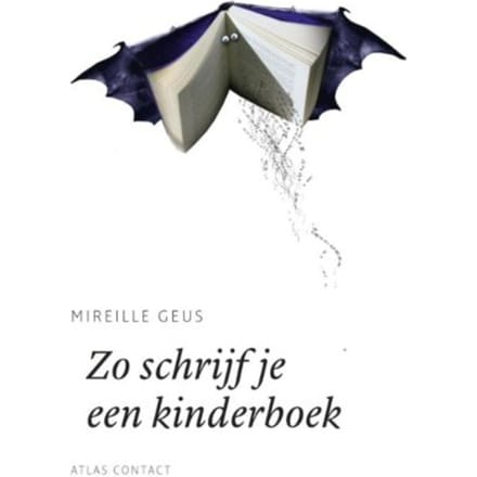 Zo Schrijf Je Een Kinderboek - De Schrijfbibliotheek - Mireille Geus