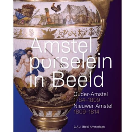 Amstelporselein In Beeld - C.A.J. (Rob) Ammerlaan