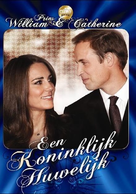 Prins William & Catherine - Een Koninklijk Huwelijk