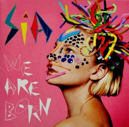 We Are Born - Sia