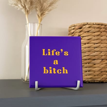 Tegeltje met tekst Life’s a Bitch - keramisch cadeautegeltje
